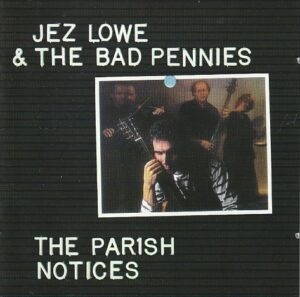 Jez Lowe & The Bad Pennies - The parish notices