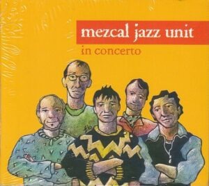 Mezcal Jazz Unit - In concerto