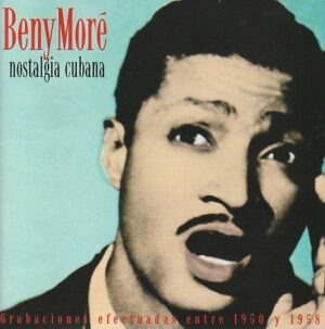 Beny Moré - Nostalgia Cubana