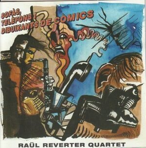 Raul Reverter Quartet - Sofa`s, telèfons i dibuixants de cómics