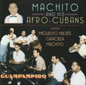 Machito and his Afro-Cubans - Guampampiro