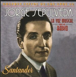 Jorge Sepulveda - Santander (Grandes exitos de los anos 40)