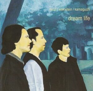 Renzi/ Weinstein/ Kamaguchi - Dream life