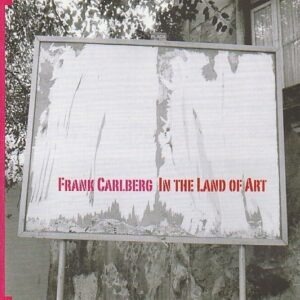 Frank Carlberg - In the land of art