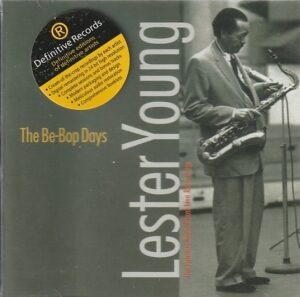 Lester Young - The Be-Bop Days (The famous Royal Roost Club live recordings )