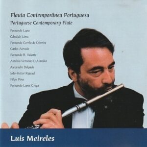 Luis Meireles - Flauta Contemporânea Portuguesa