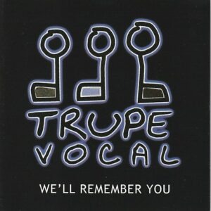 Trupe Vocal - We´ll Remember You