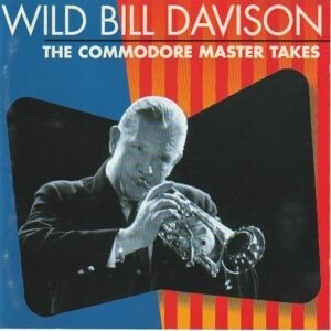 Wild Bill Davison - The Commodore Master Takes