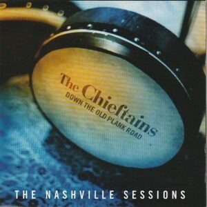 The Chieftains - Down the Old Plank Road / The Nashville sessions