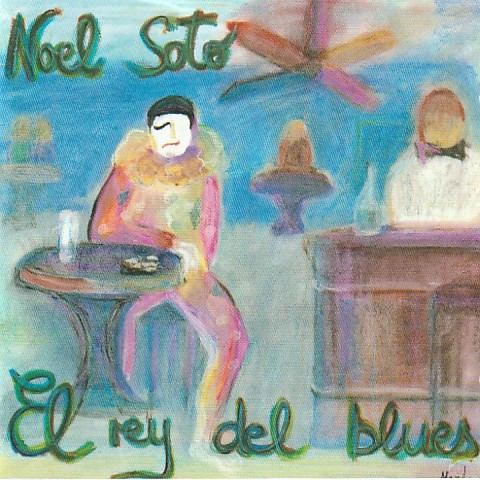 Noel Soto - El Rey del Blues