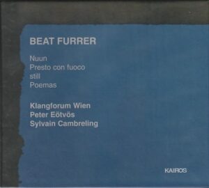 Beat Furrer - Nuun; Presto con fuoco; Still; Poemas