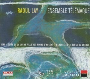 Raoul Lay - Ensemble Télémaque - Life .....