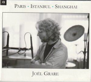 Joel Grare - Paris / Istanbul / Shanghai