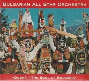 Bulgarian all Star Orchestra - Dushá - The Soul of Bulgaria (2 X CD)