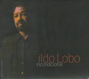 Ildo Lobo - Incondicional