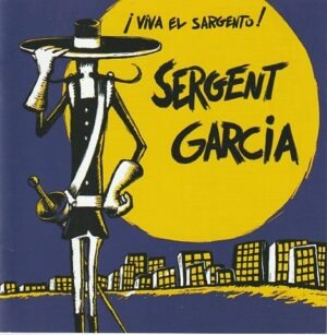 Sergent Garcia - Viva el Sargento!