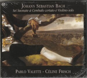 Johann Sebastian Bach - Sei Suonate à Cembalo certato è Violino solo