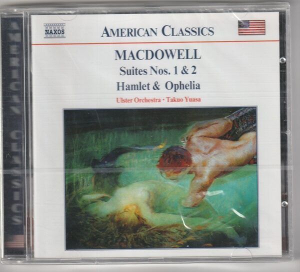 Edward Macdowell - Suites Nos.1 & 2 ; Hamlet & Ophelia