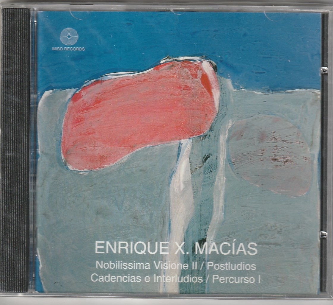 Enrique X. Macías - Nobilissima visione II / Postludios, etc