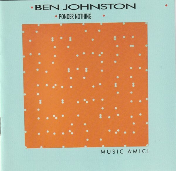 Music Amici - Ponder nothing ( chamber music of Ben Johnston )