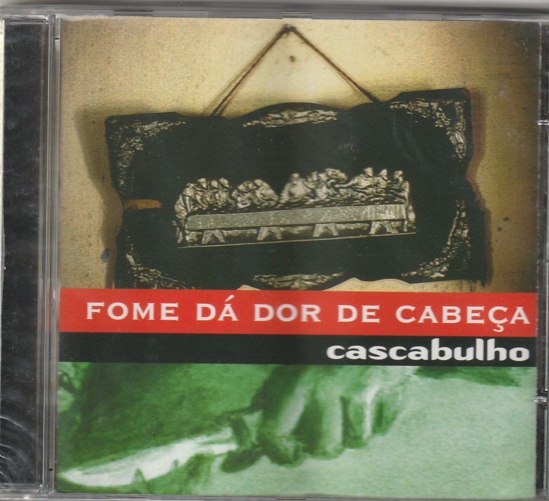 Cascabulho - Fome dá dor de cabeça