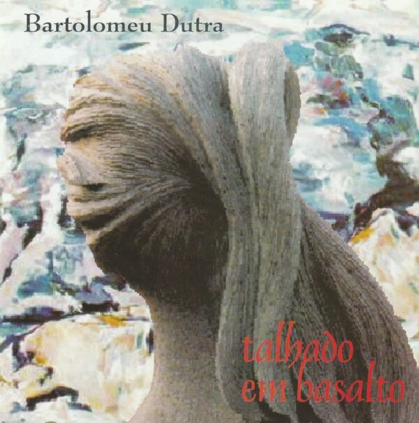 Bartolomeu Dutra - Talhado em basalto