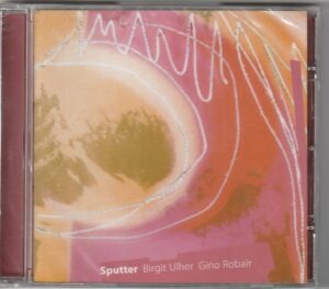 Brigit Ulher, Gino Robair - Sputter