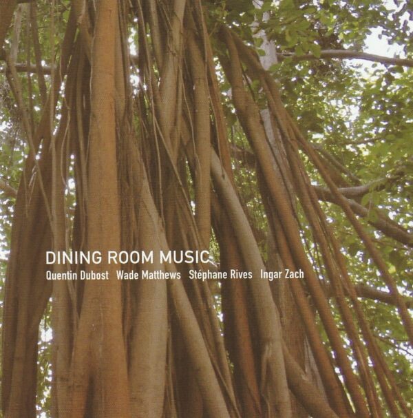 Quentin Dubost, WadeMatthews, Stephane Rives, Ingar Zach - Dining room music