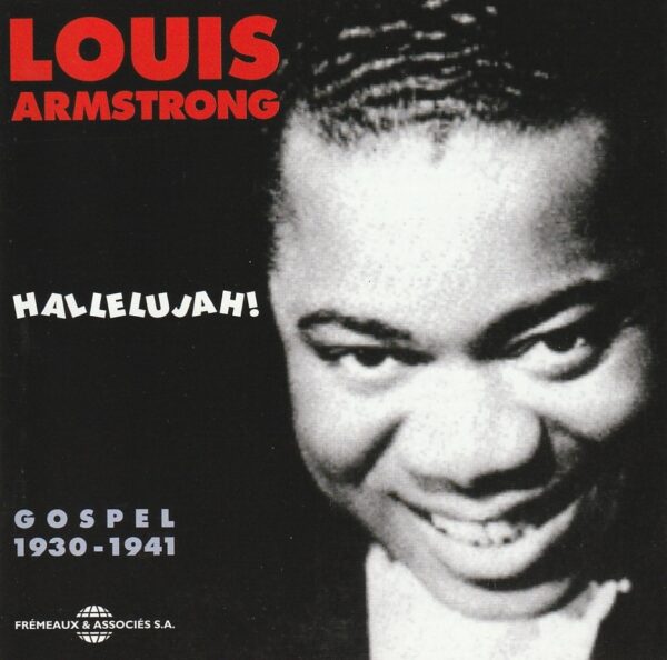 Louis Armstrong - Hallelujah! (Gospel 1930-1941)