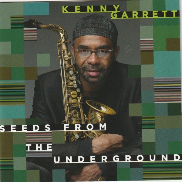 Kenny Garrett - Seeds from the underground