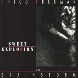 Chico Freeman and Brainstorm - Sweet explosion