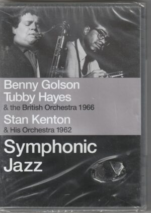 Benny Golson, Tubby Hayes & The British Orchestra 1966 / Stan Kenton & His Orchestra 1962 - Symphonic Jazz