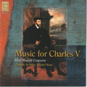 Chapelle du Roi, Alistair Dixon - Music for Charles V