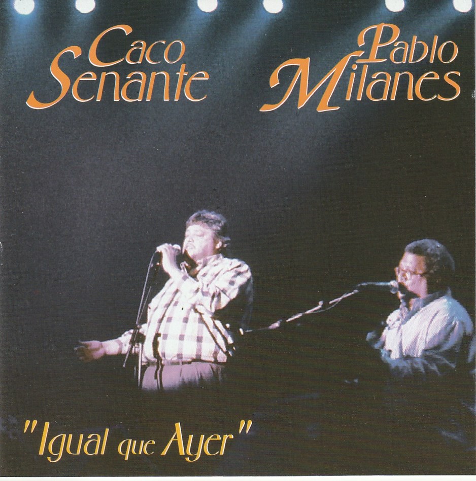 Caco Senante & Pablo Milanes - Igual que ayer