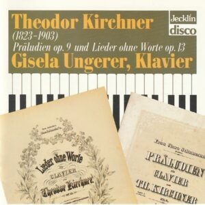 Theodor Kirchner - Klavierwerke ( Gisela Ungerer, klavier )