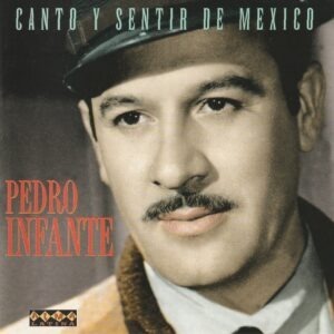 Pedro Infante - Canto y sentir de Mexico