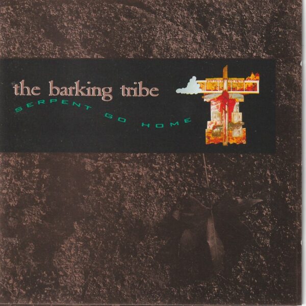 The Barking Tribe -Serpent go home