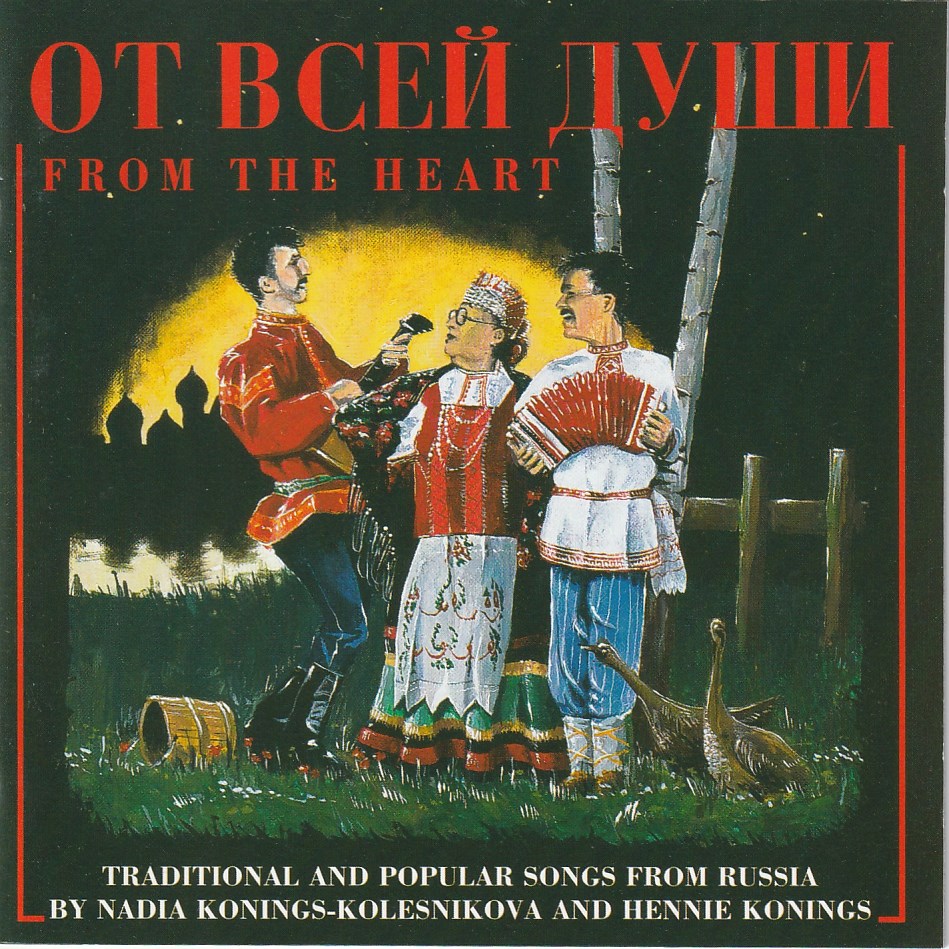 Traditional and Popular Songs from Russia by Nadia Konings-Kolesnikova and Hennie konings - From the Heart