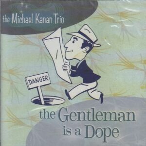 The Michael Kanan Trio - The gentleman is a dope