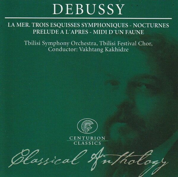 Debussy, Tbilisi Symphony Orchestra, Tbilisi Festival Choir, Vakhtang Kakhidze – La mer. trois esquisses symphoniques - Nocturnes - Prelude a l'apres-midi d'un faune