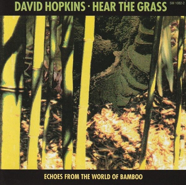 David Hopkins – Hear the grass (Echoes from the World of Bamboo)