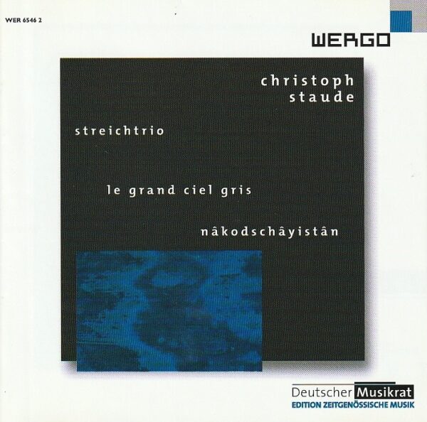 Christoph Staude – Streichtrio / Le grand ciel gris / Nâkodschâyistân