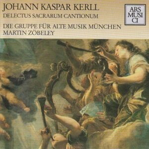 Johann Kaspar Kerll / Gruppe für Alte Musik München, Martin Zöbeley – Delectus Sacrarum Cantionum (1669)