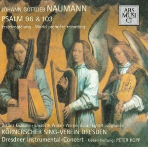 Johann Gottlieb Naumann, Körnerscher Sing-Verein Dresden, Dresdner Instrumental-Concert, Peter Kopp – Psalm 96 & 103