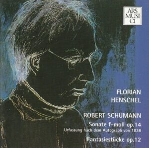 Robert Schumann - Florian Henschel (klavier) – Sonate Op. 14 - Fantasiestücke Op. 12