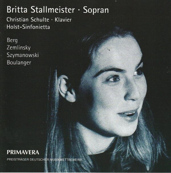 Britta Stallmeister (sopran) - Berg/ Zemlinsky/ Szymanowski/ Boulanger