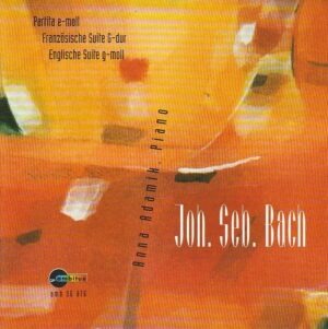 Joh. Seb. Bach - Partita e-moll/ Franzosische Suite g-dur/ Englische Suite g-moll - Anna Adamik (piano)