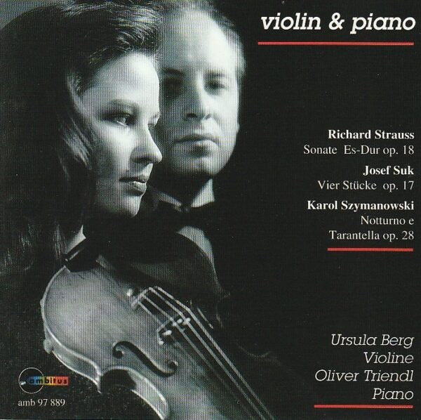 Richard Strauss/ Josef Suk/ Karol Szymanowski - Violin & piano - Ursula Berg (violin), Oliver Triendl (piano)