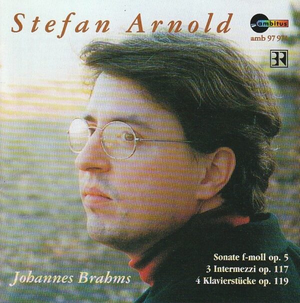 Johannes Brahms - Sonate f-moll op.5/ Drei Intermezzi op. 117/ Klavierstucke op. 119 - Stefan Arnold (piano)