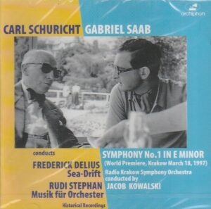 Gabriel Saab/ Frederick Delius/ Rudi Stephan - Symphony No.1/ Sea-drift/ Musik fur orchester - Carl Schuricht (conductor)/ Jacob Kowalski (conductor)